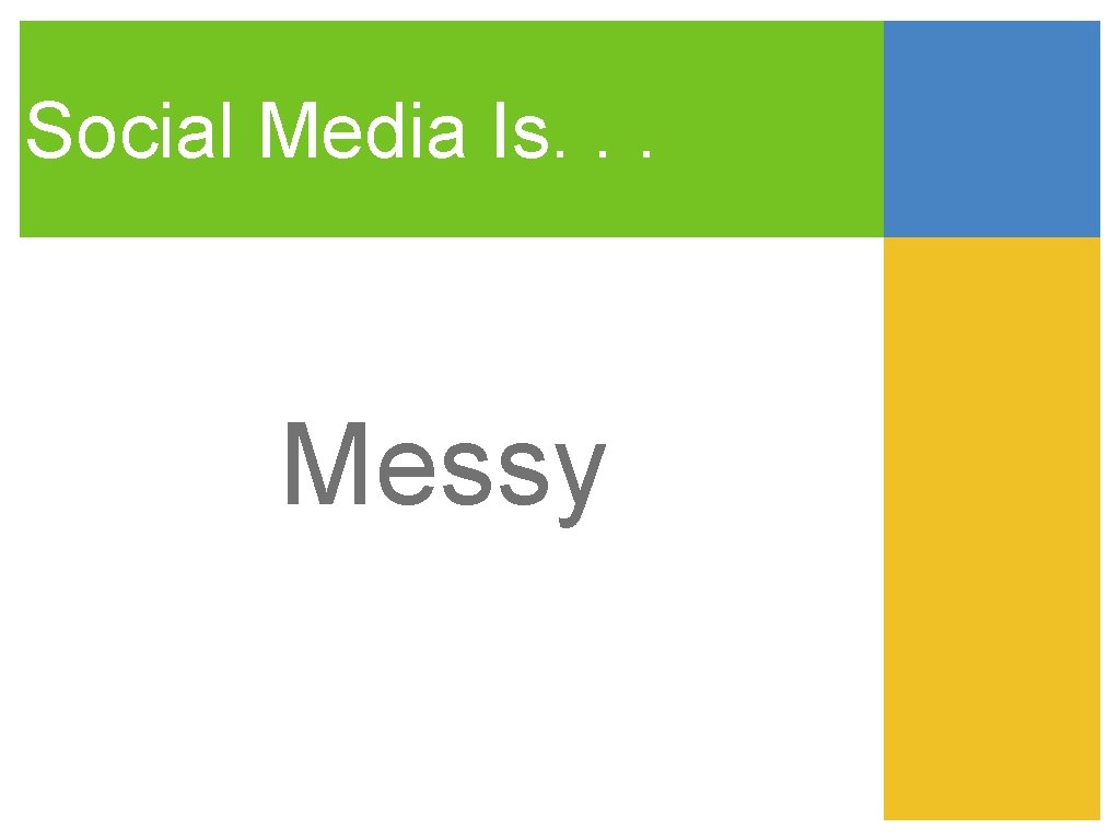 Social Media Is. . . Messy 