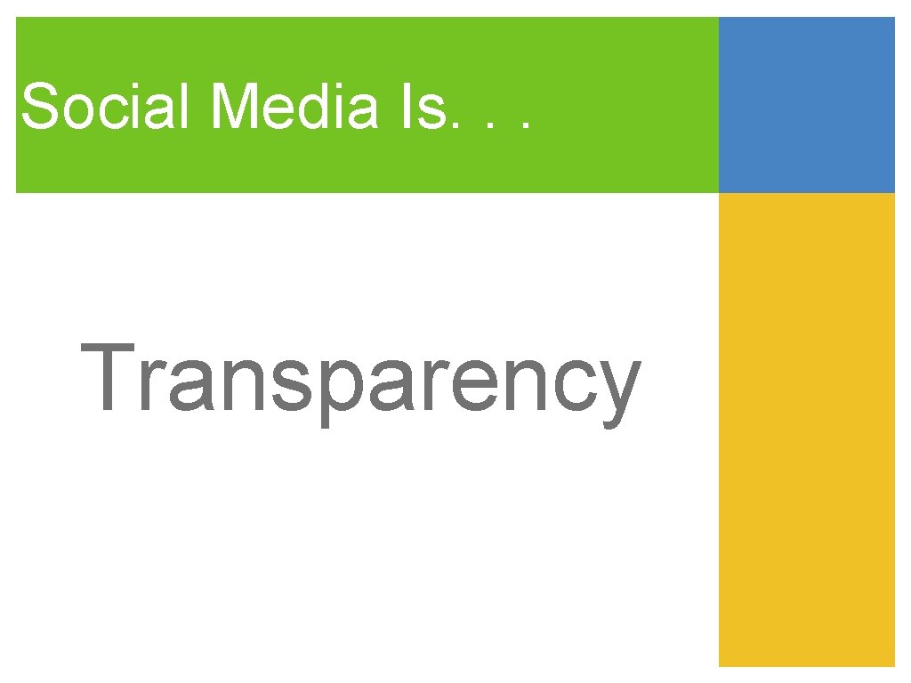 Social Media Is. . . Transparency 