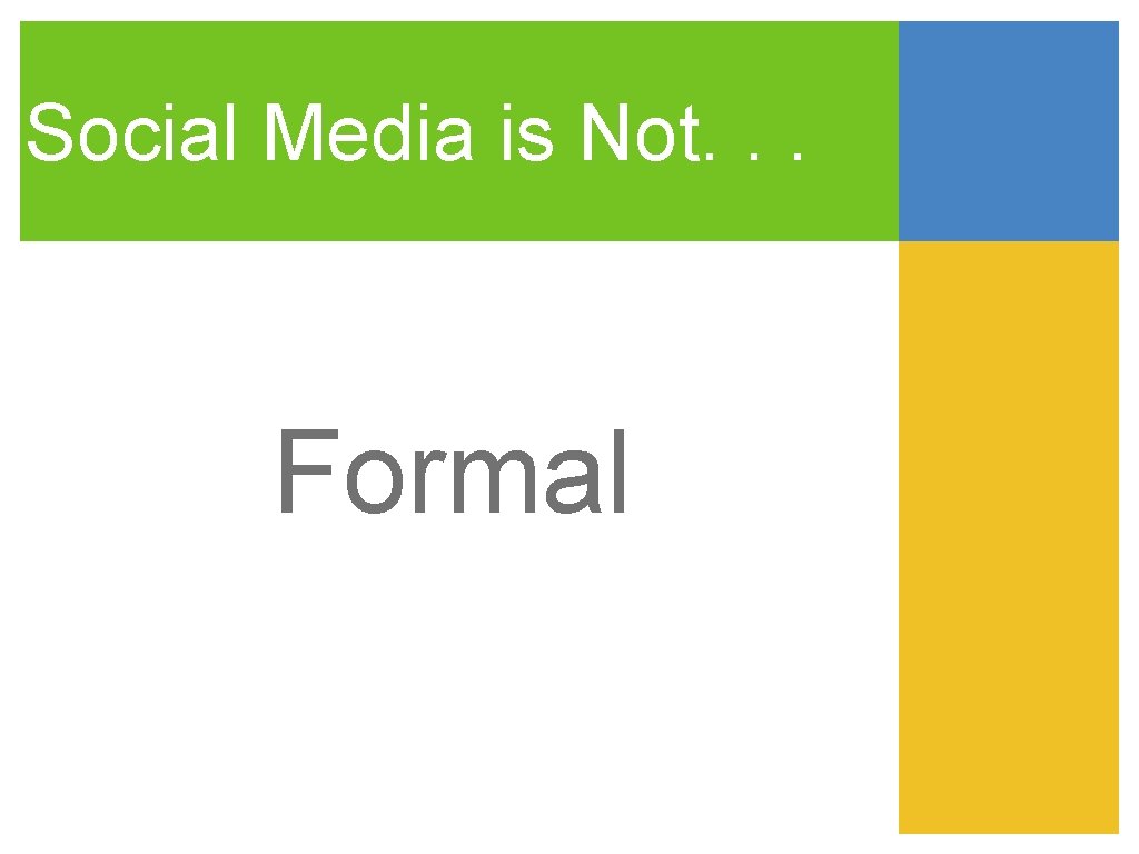 Social Media is Not. . . Formal 