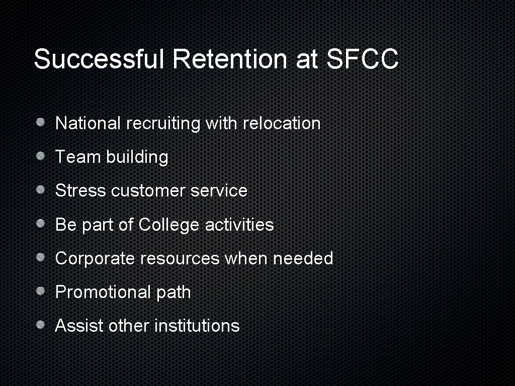 Successful Retention at SFCC National recruiting with relocation Team building Stress customer service Be