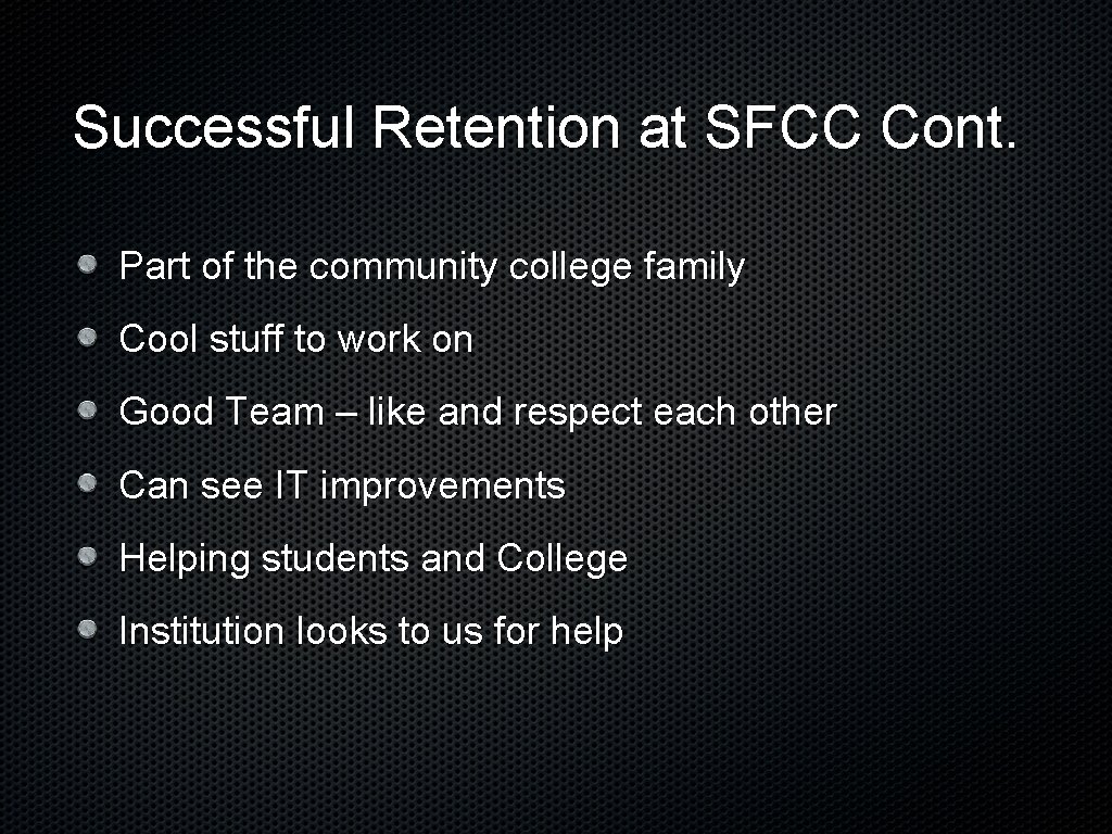 Successful Retention at SFCC Cont. Part of the community college family Cool stuff to