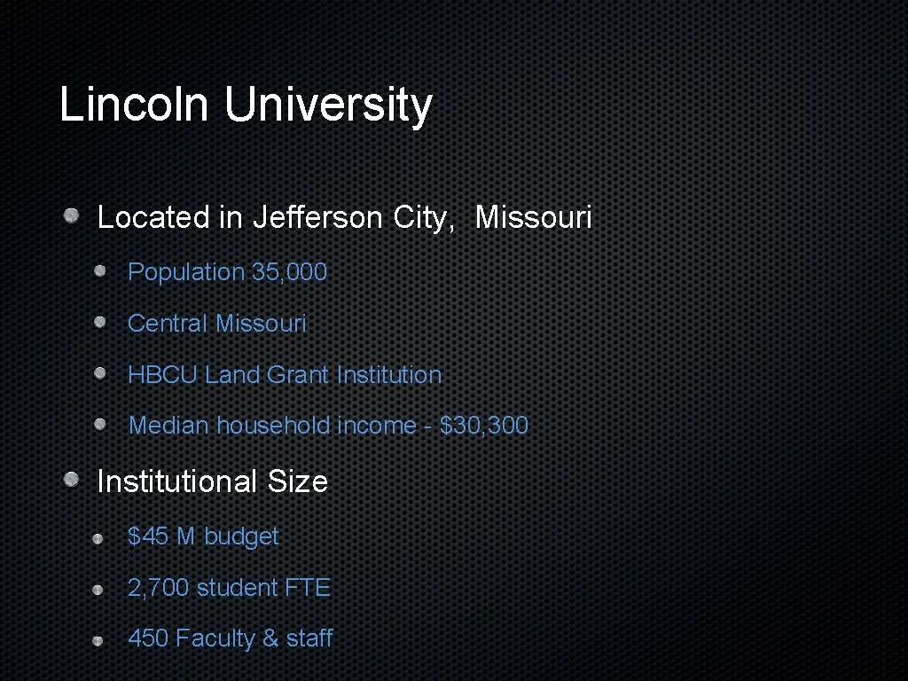 Lincoln University Located in Jefferson City, Missouri Population 35, 000 Central Missouri HBCU Land