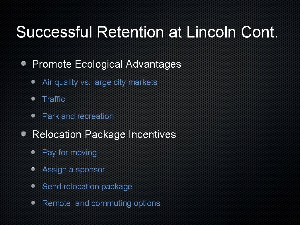 Successful Retention at Lincoln Cont. Promote Ecological Advantages Air quality vs. large city markets