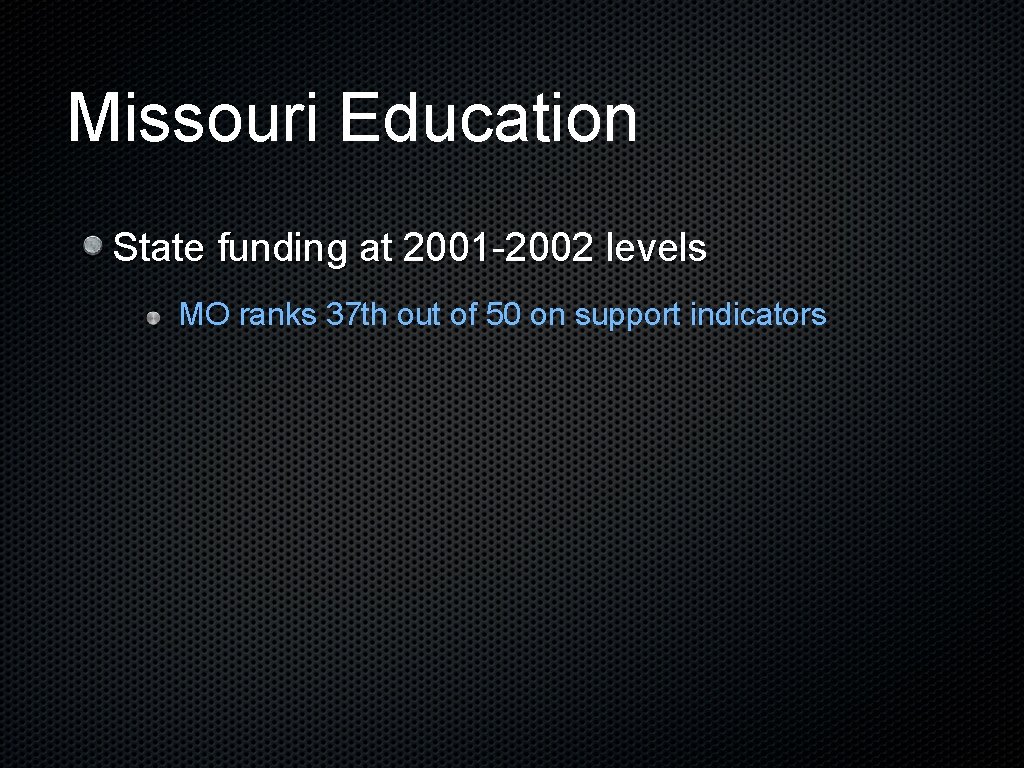 Missouri Education State funding at 2001 -2002 levels MO ranks 37 th out of