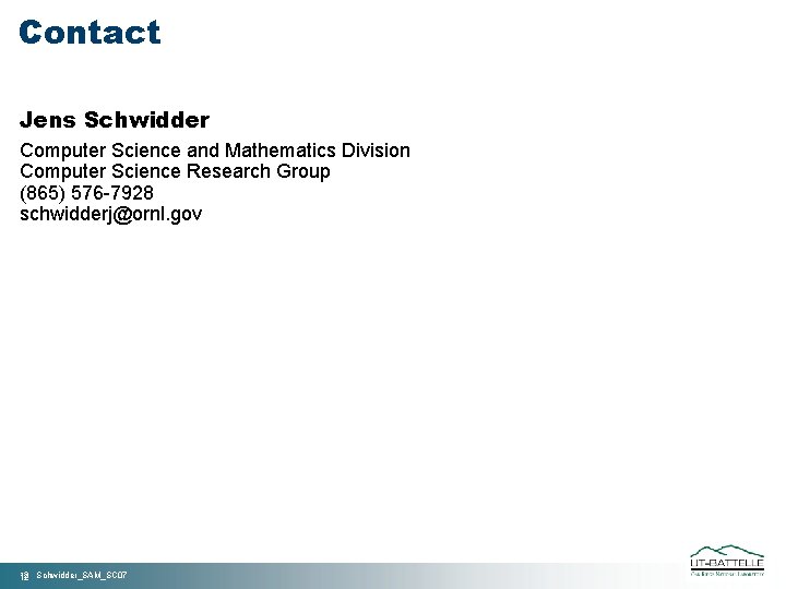 Contact Jens Schwidder Computer Science and Mathematics Division Computer Science Research Group (865) 576