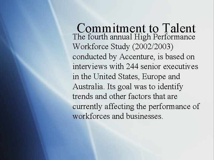 Commitment to Talent The fourth annual High Performance Workforce Study (2002/2003) conducted by Accenture,