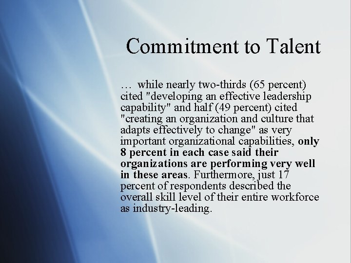 Commitment to Talent … while nearly two-thirds (65 percent) cited "developing an effective leadership