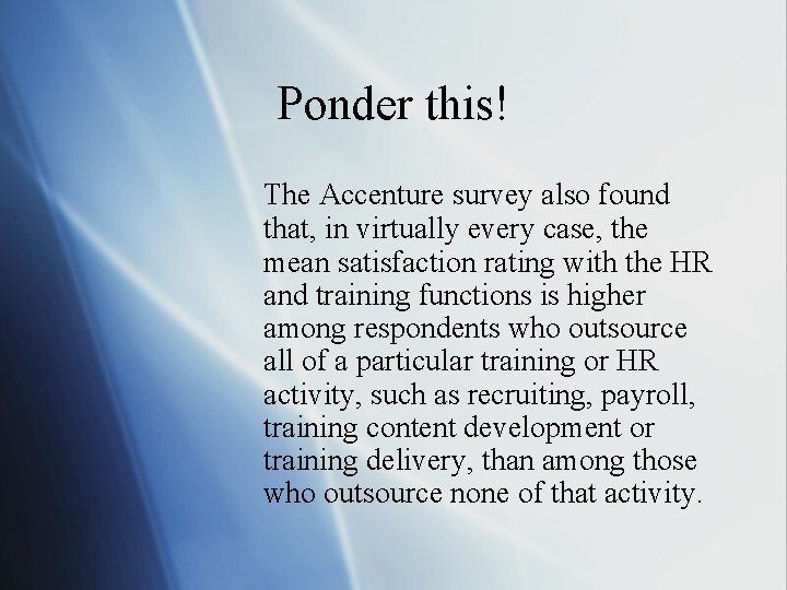 Ponder this! The Accenture survey also found that, in virtually every case, the mean