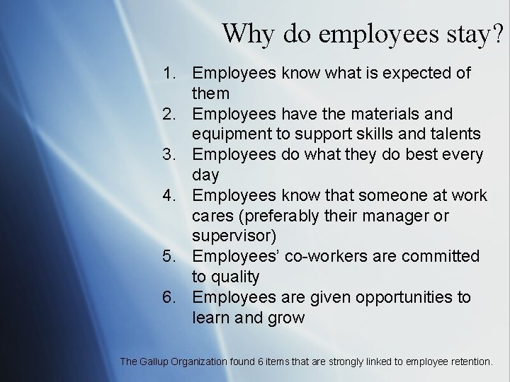 Why do employees stay? 1. Employees know what is expected of them 2. Employees