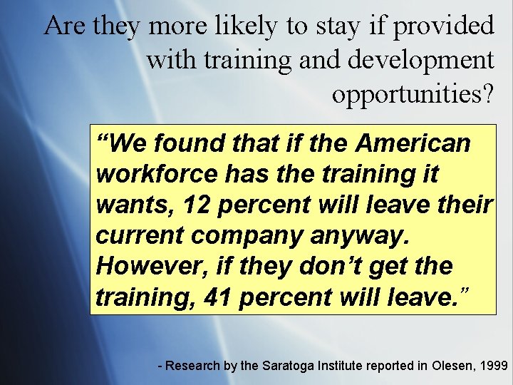 Are they more likely to stay if provided with training and development opportunities? “We