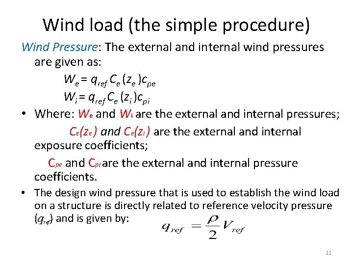 Wind load (the simple procedure) Wind Pressure: The external and internal wind pressures are