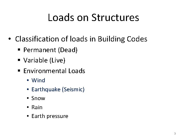 Loads on Structures • Classification of loads in Building Codes § Permanent (Dead) §