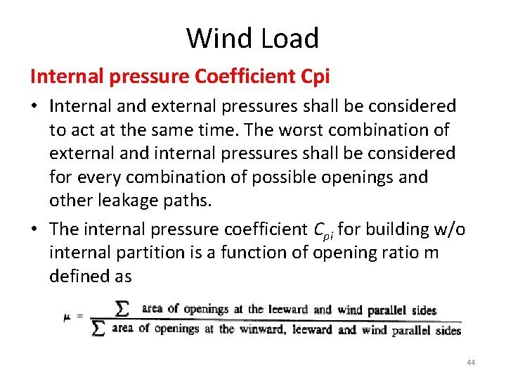 Wind Load Internal pressure Coefficient Cpi • Internal and external pressures shall be considered