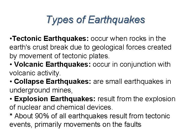 Types of Earthquakes • Tectonic Earthquakes: occur when rocks in the earth's crust break