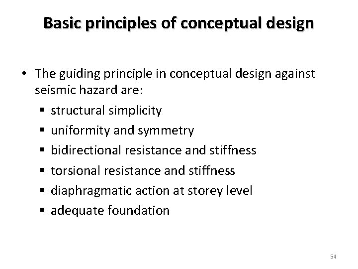 Basic principles of conceptual design • The guiding principle in conceptual design against seismic