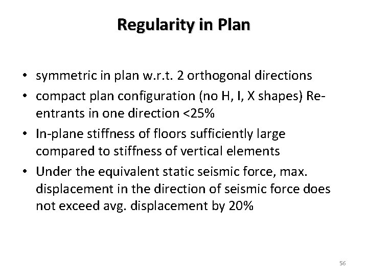 Regularity in Plan • symmetric in plan w. r. t. 2 orthogonal directions •