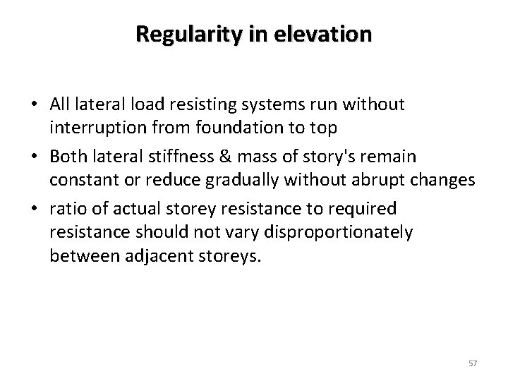 Regularity in elevation • All lateral load resisting systems run without interruption from foundation