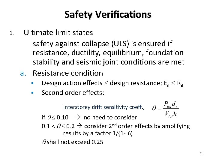 Safety Verifications 1. Ultimate limit states safety against collapse (ULS) is ensured if resistance,