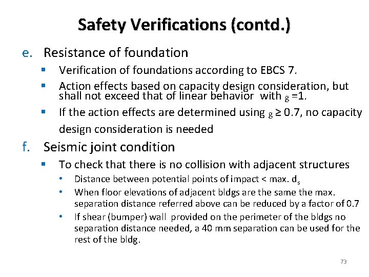 Safety Verifications (contd. ) e. Resistance of foundation § § § Verification of foundations