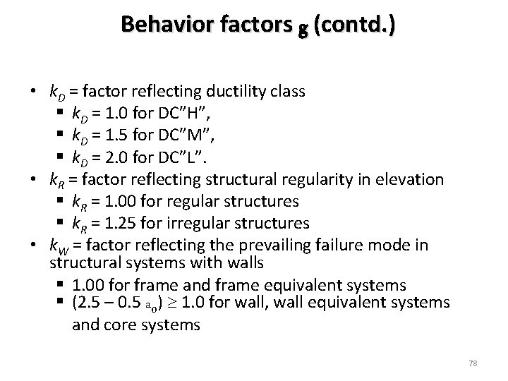Behavior factors g (contd. ) • k. D = factor reflecting ductility class §