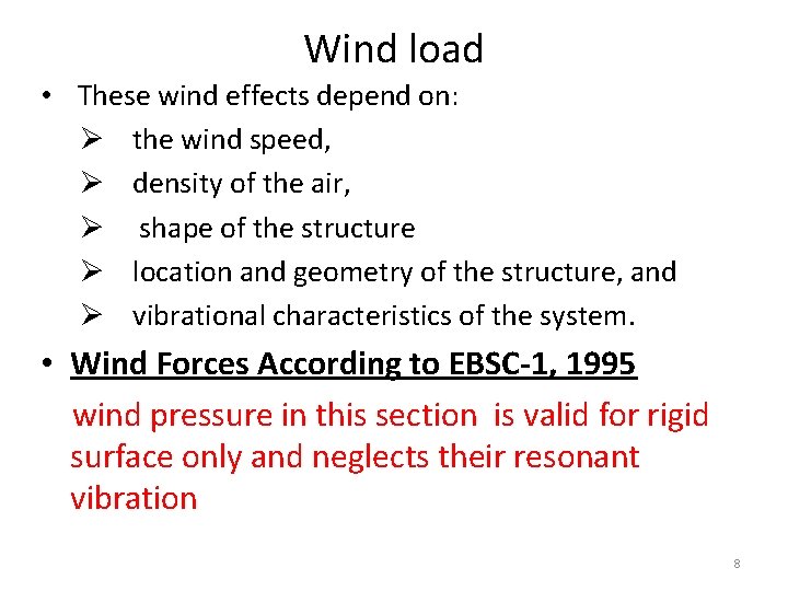 Wind load • These wind effects depend on: Ø the wind speed, Ø density