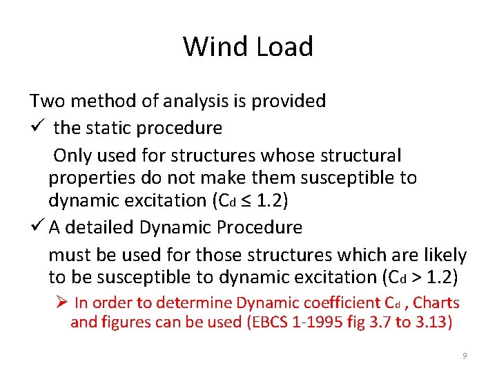 Wind Load Two method of analysis is provided ü the static procedure Only used