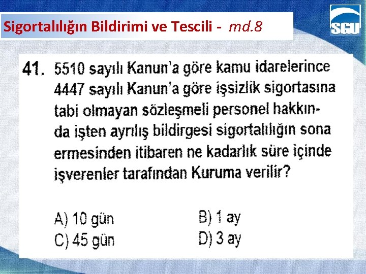 Sigortalılığın Bildirimi ve Tescili - md. 8 