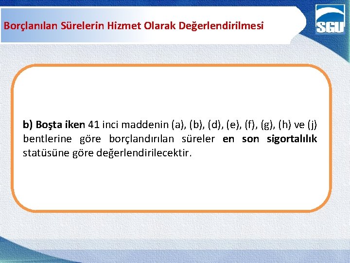 Borçlanılan Sürelerin Hizmet Olarak Değerlendirilmesi b) Boşta iken 41 inci maddenin (a), (b), (d),