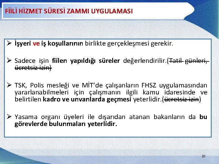 FİİLİ HİZMET SÜRESİ ZAMMI UYGULAMASI Ø İşyeri ve iş koşullarının birlikte gerçekleşmesi gerekir. Ø