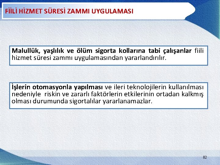 FİİLİ HİZMET SÜRESİ ZAMMI UYGULAMASI Malullük, yaşlılık ve ölüm sigorta kollarına tabi çalışanlar fiili