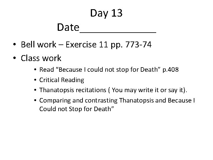 Day 13 Date_______ • Bell work – Exercise 11 pp. 773 -74 • Class