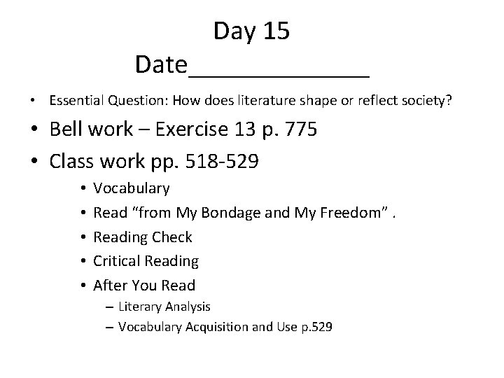 Day 15 Date_______ • Essential Question: How does literature shape or reflect society? •