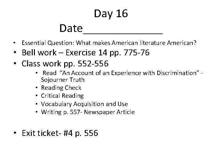 Day 16 Date_______ • Essential Question: What makes American literature American? • Bell work