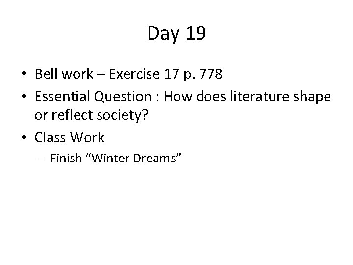 Day 19 • Bell work – Exercise 17 p. 778 • Essential Question :