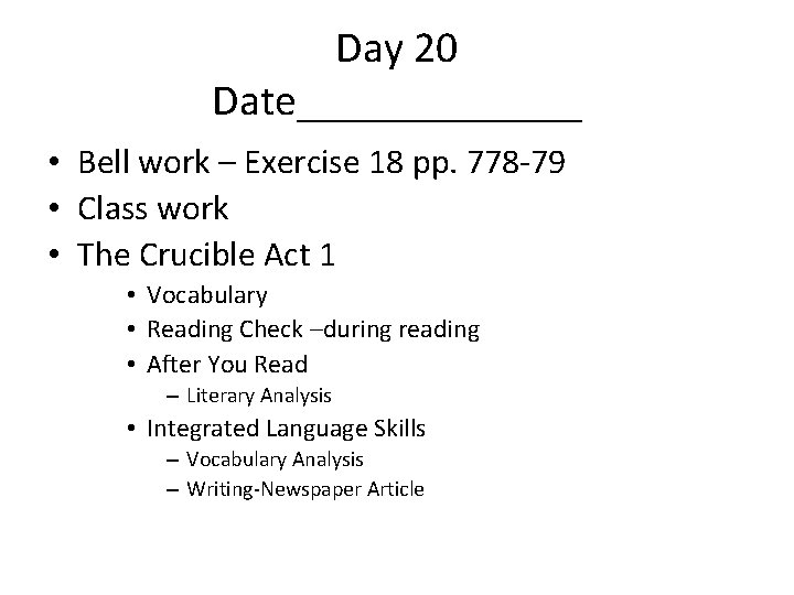 Day 20 Date_______ • Bell work – Exercise 18 pp. 778 -79 • Class