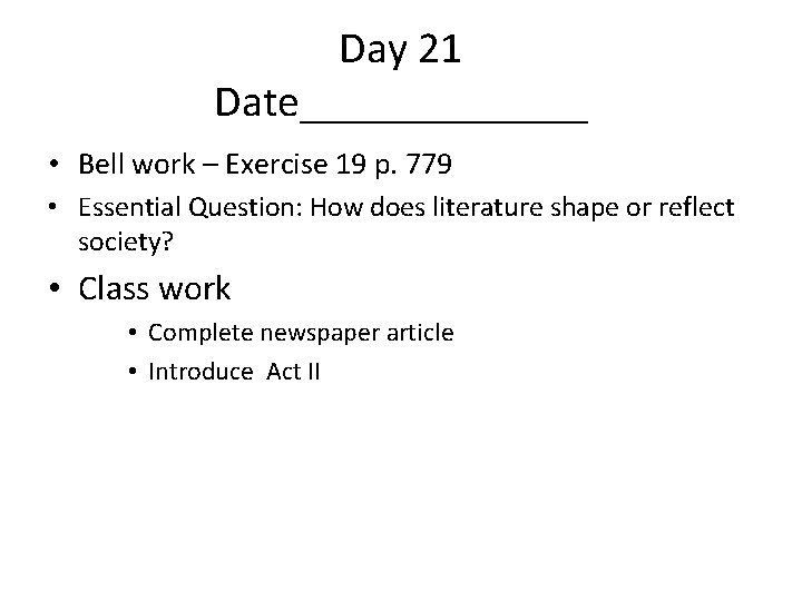 Day 21 Date_______ • Bell work – Exercise 19 p. 779 • Essential Question: