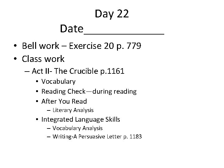 Day 22 Date_______ • Bell work – Exercise 20 p. 779 • Class work