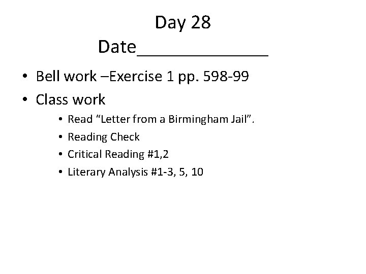 Day 28 Date_______ • Bell work –Exercise 1 pp. 598 -99 • Class work