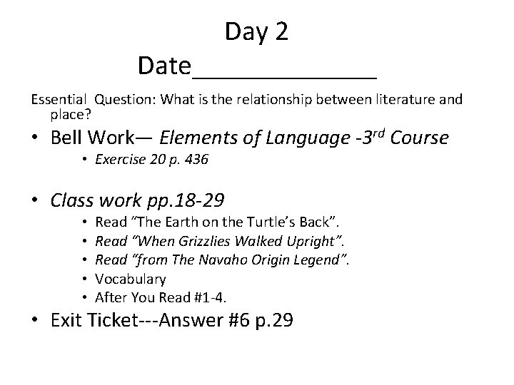 Day 2 Date_______ Essential Question: What is the relationship between literature and place? •