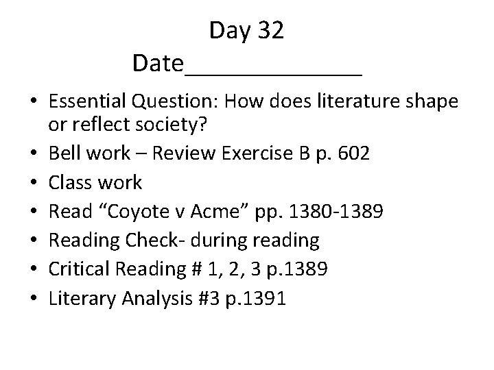 Day 32 Date_______ • Essential Question: How does literature shape or reflect society? •