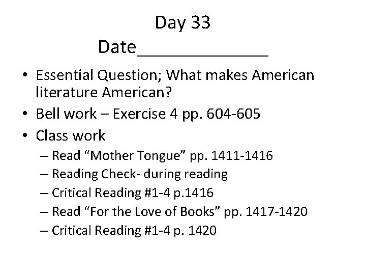 Day 33 Date_______ • Essential Question; What makes American literature American? • Bell work