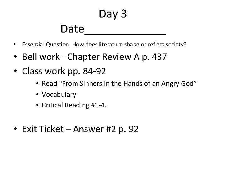 Day 3 Date_______ • Essential Question: How does literature shape or reflect society? •