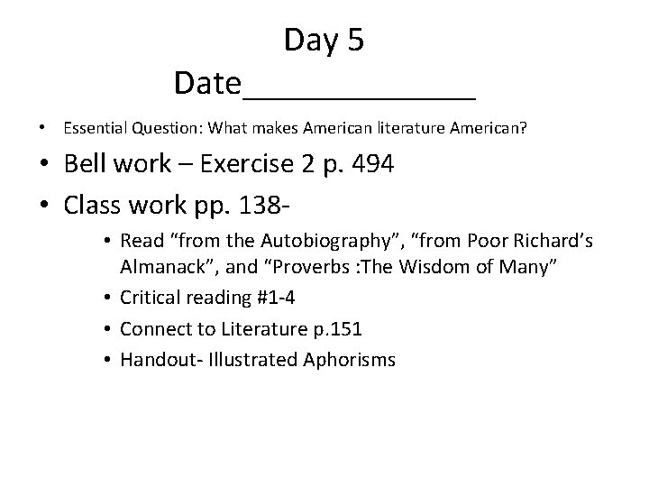 Day 5 Date_______ • Essential Question: What makes American literature American? • Bell work