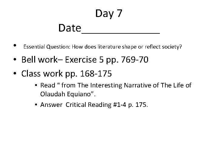 Day 7 Date_______ • Essential Question: How does literature shape or reflect society? •