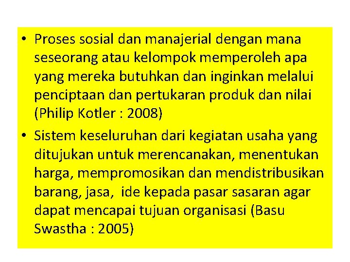  • Proses sosial dan manajerial dengan mana seseorang atau kelompok memperoleh apa yang