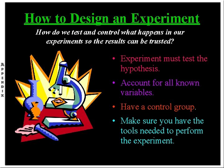 How to Design an Experiment How do we test and control what happens in