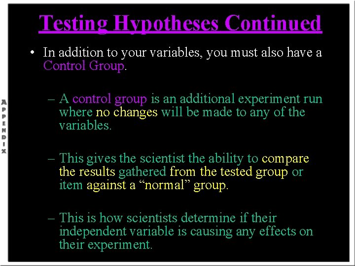 Testing Hypotheses Continued • In addition to your variables, you must also have a