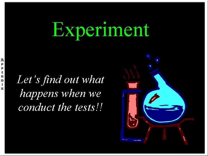 Experiment Let’s find out what happens when we conduct the tests!! 