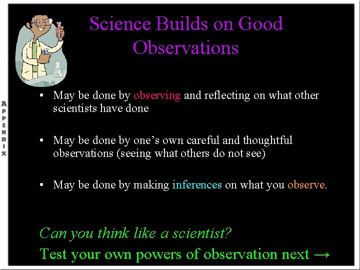 Science Builds on Good Observations • May be done by observing and reflecting on