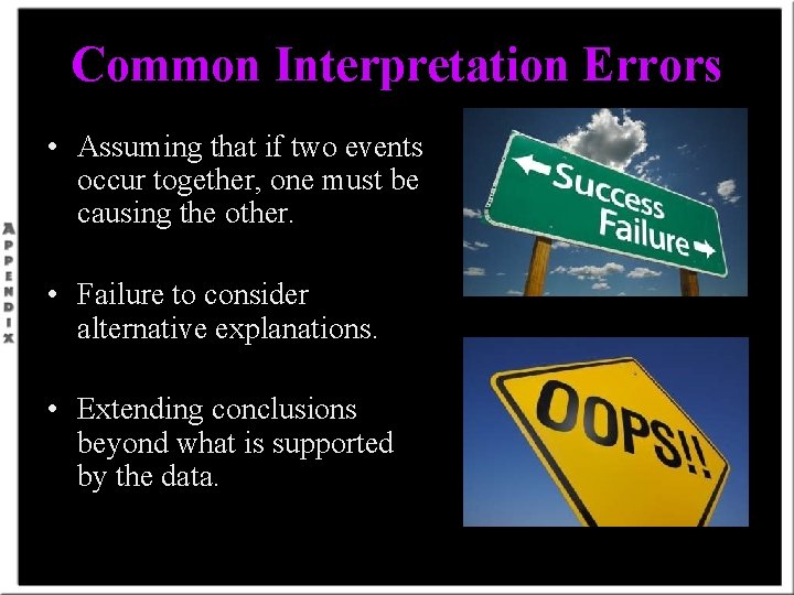 Common Interpretation Errors • Assuming that if two events occur together, one must be